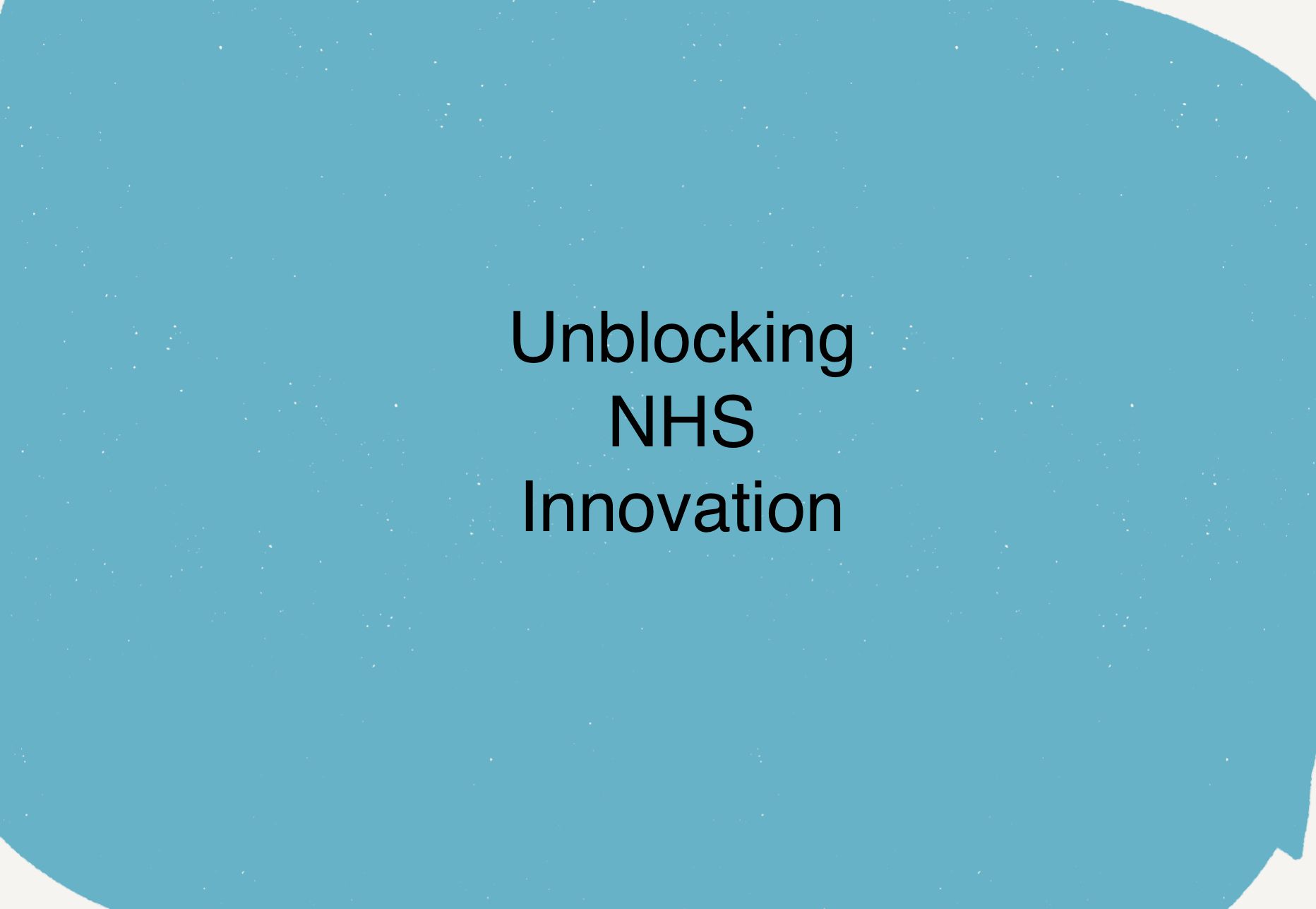 Unblocking NHS innovation